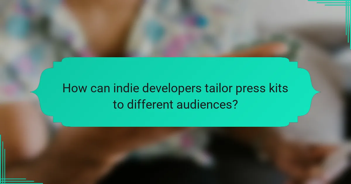 How can indie developers tailor press kits to different audiences?