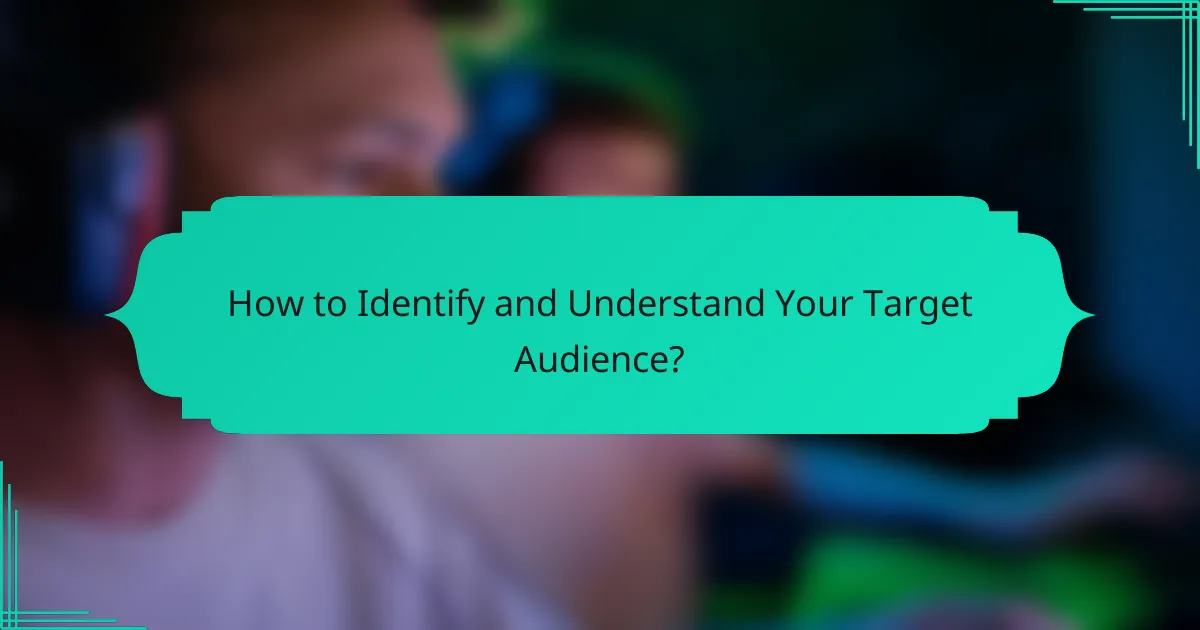 How to Identify and Understand Your Target Audience?