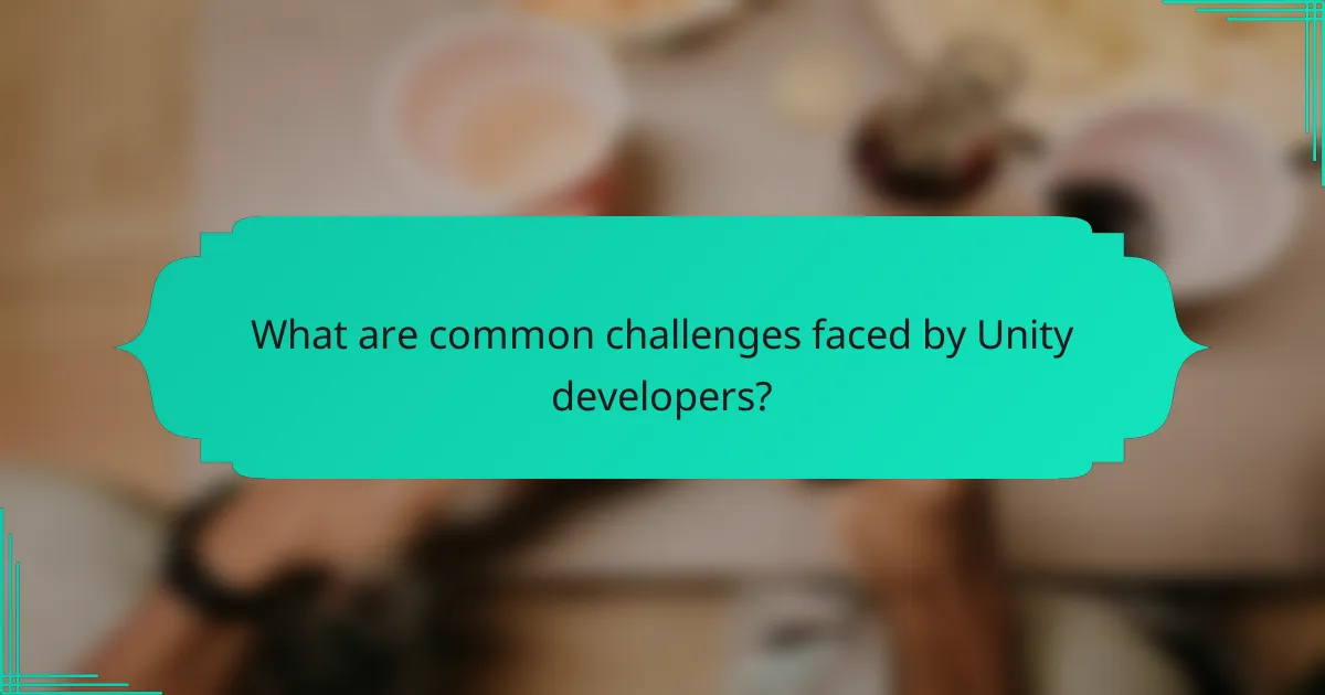 What are common challenges faced by Unity developers?