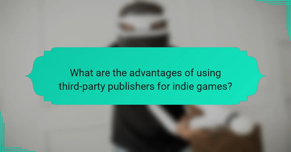 What are the advantages of using third-party publishers for indie games?