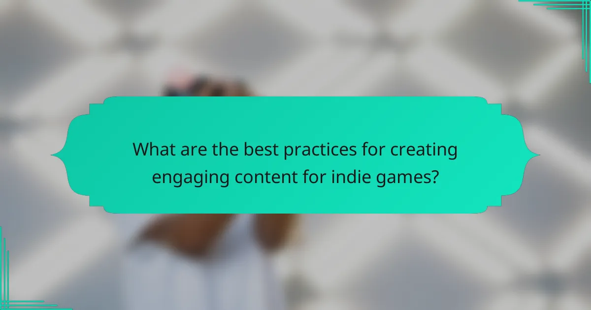 What are the best practices for creating engaging content for indie games?