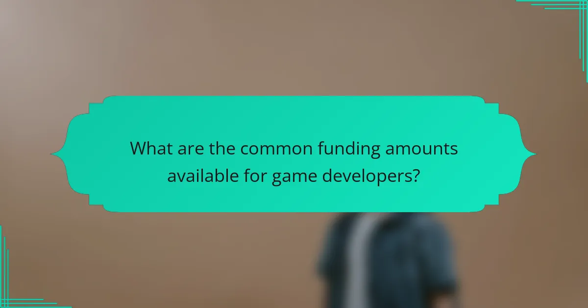 What are the common funding amounts available for game developers?