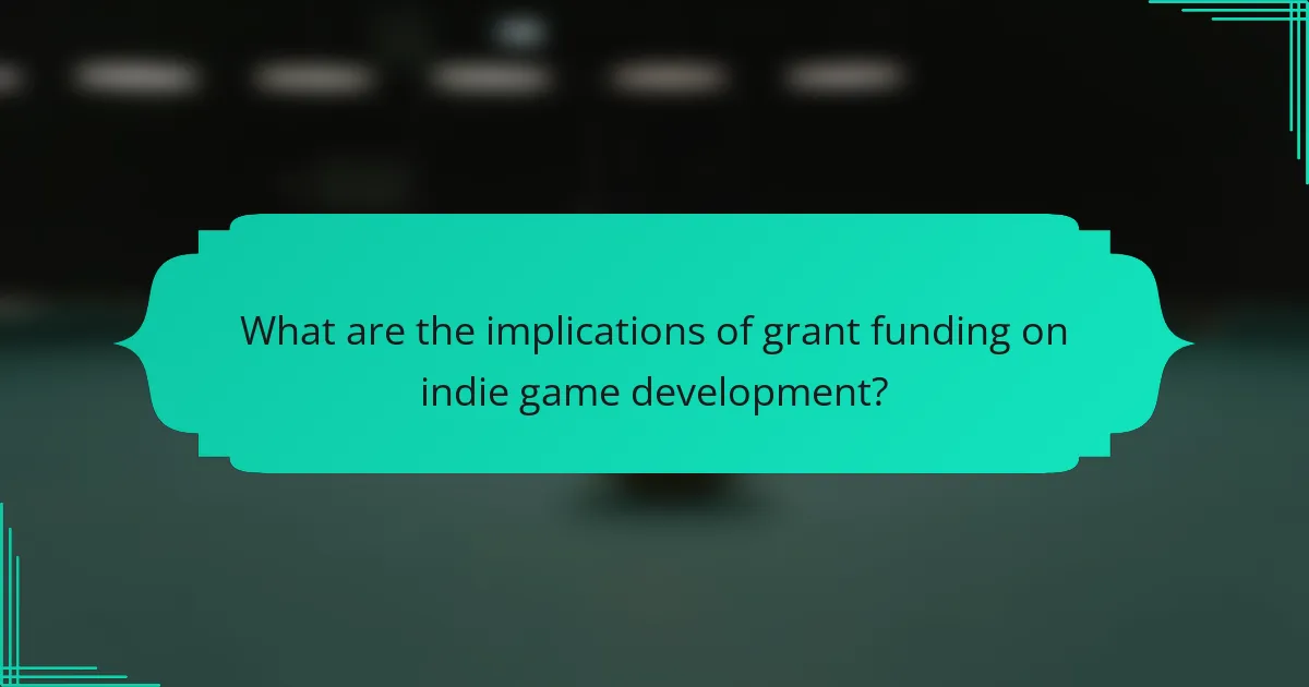 What are the implications of grant funding on indie game development?