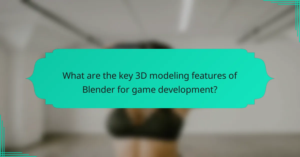What are the key 3D modeling features of Blender for game development?