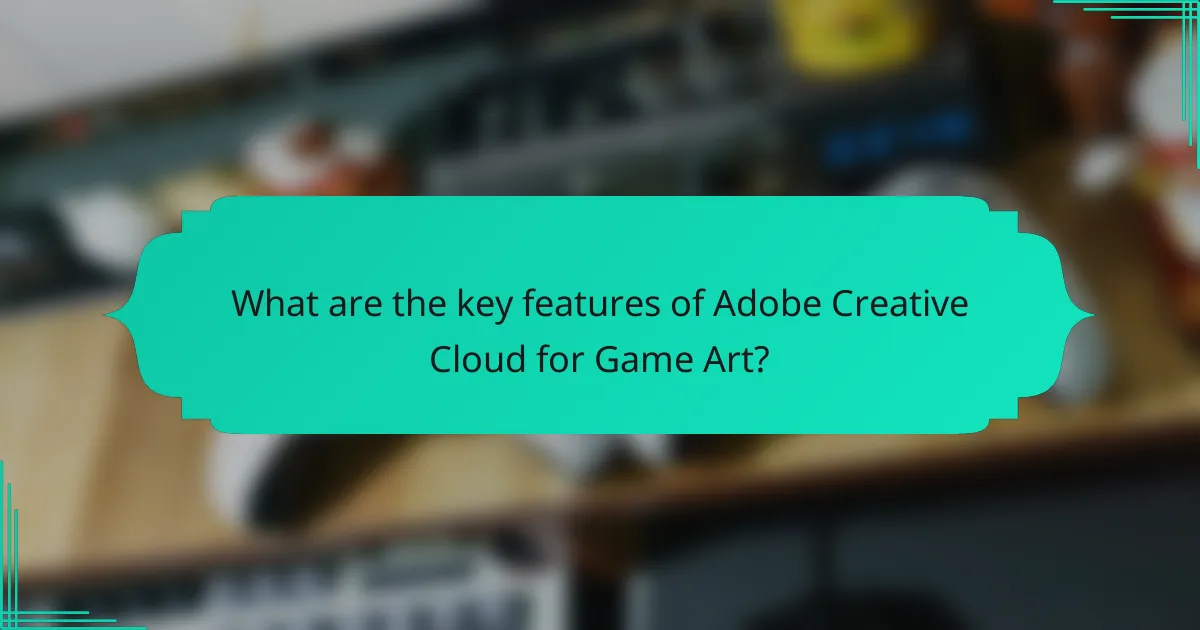 What are the key features of Adobe Creative Cloud for Game Art?