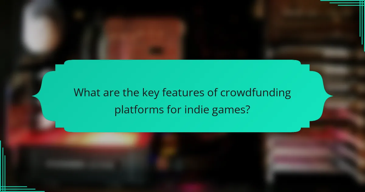 What are the key features of crowdfunding platforms for indie games?