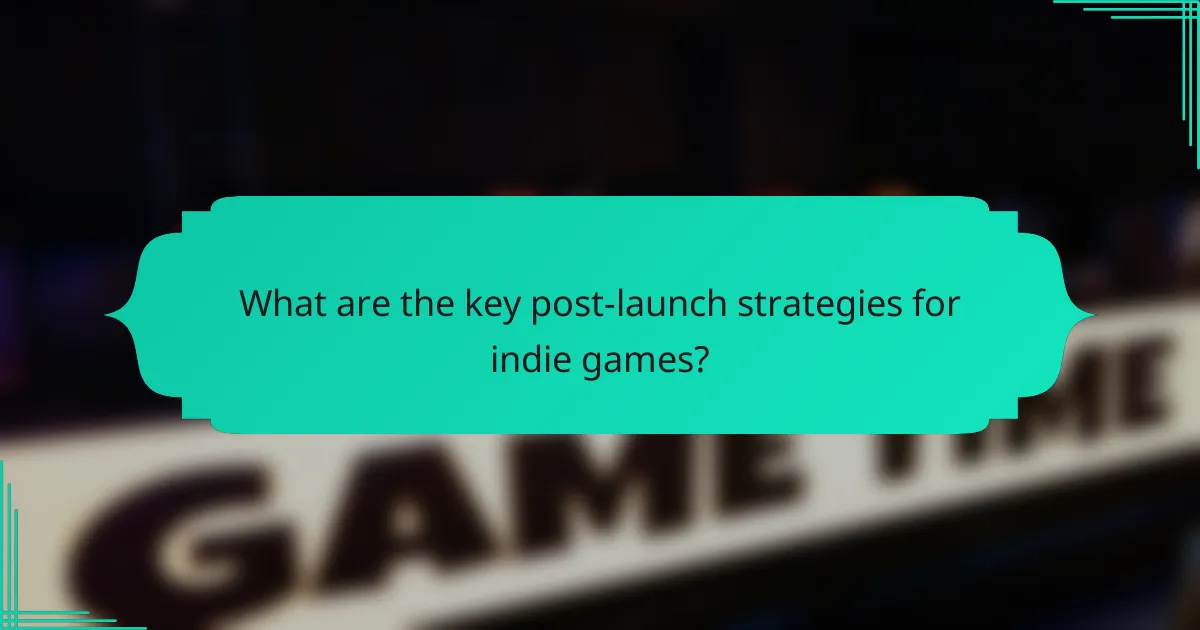 What are the key post-launch strategies for indie games?
