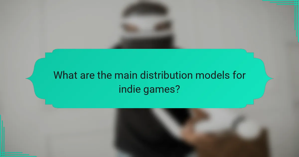 What are the main distribution models for indie games?