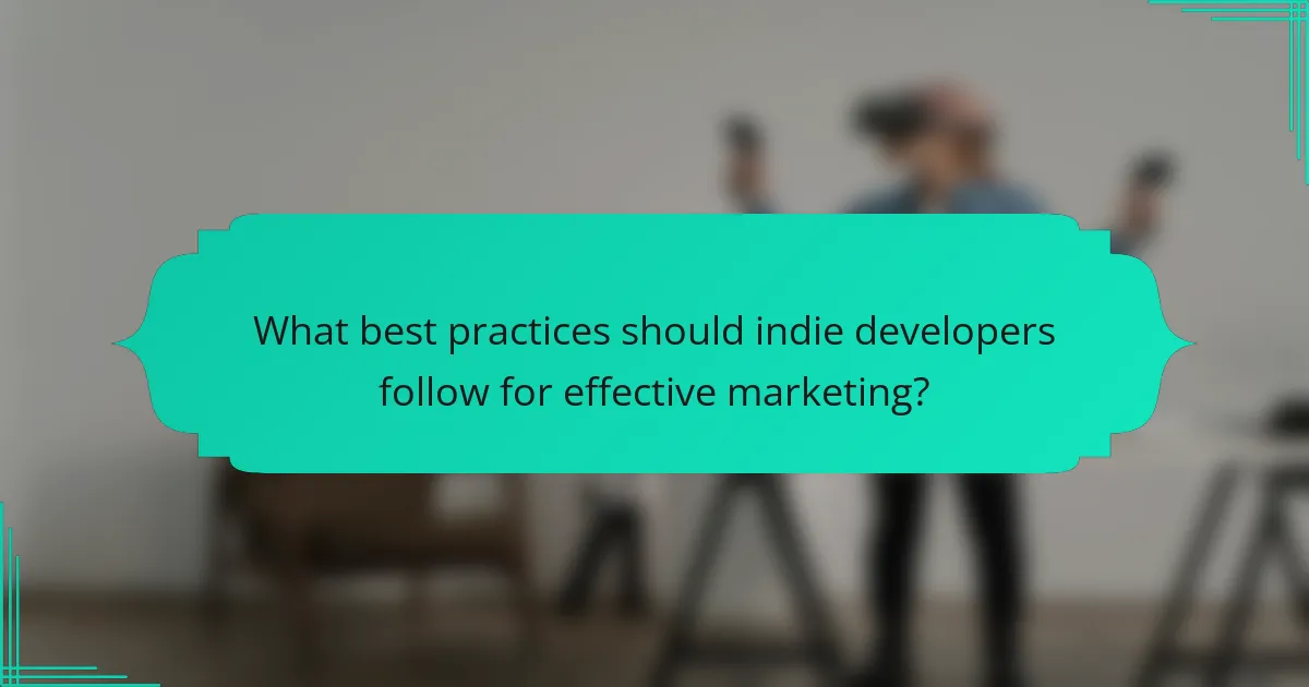 What best practices should indie developers follow for effective marketing?