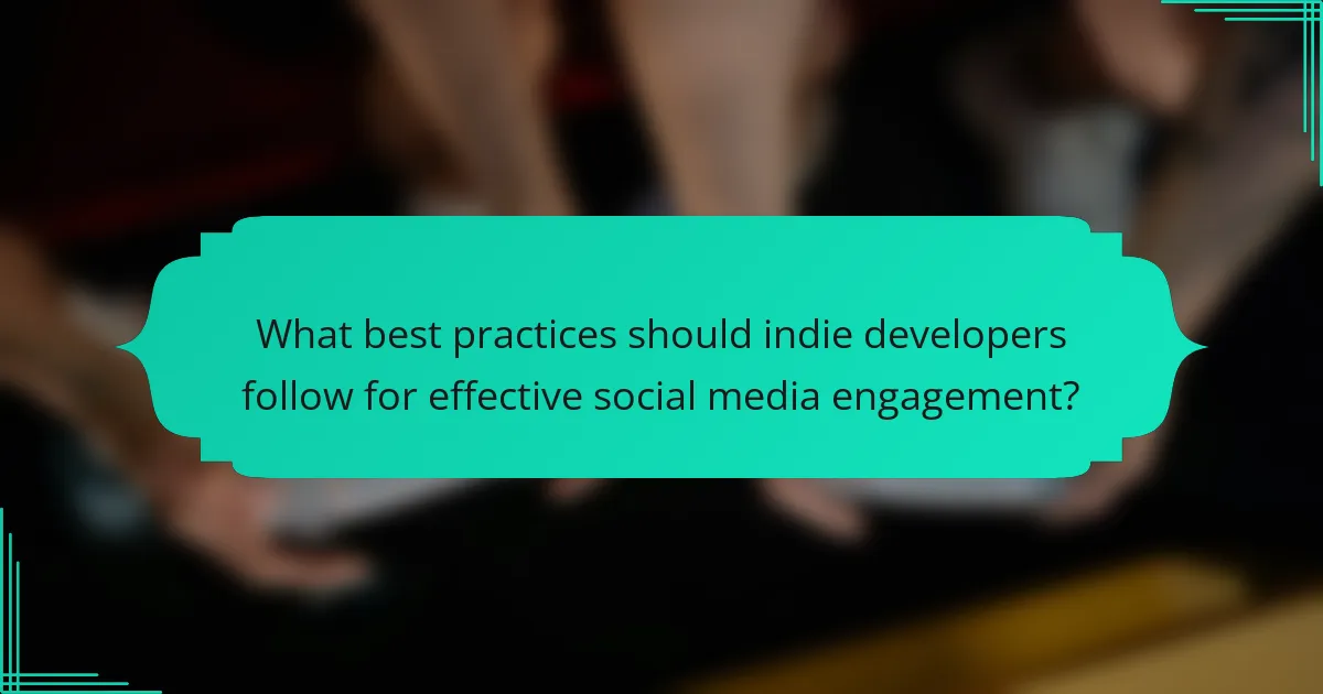 What best practices should indie developers follow for effective social media engagement?