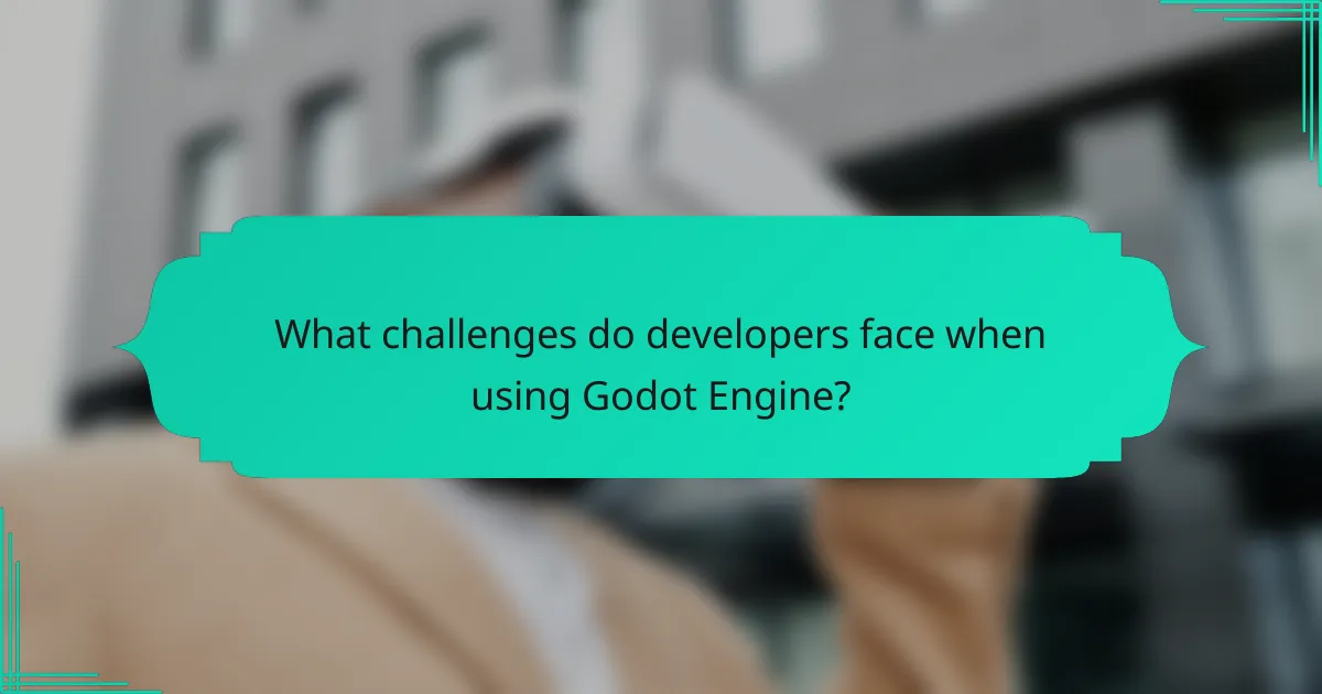 What challenges do developers face when using Godot Engine?