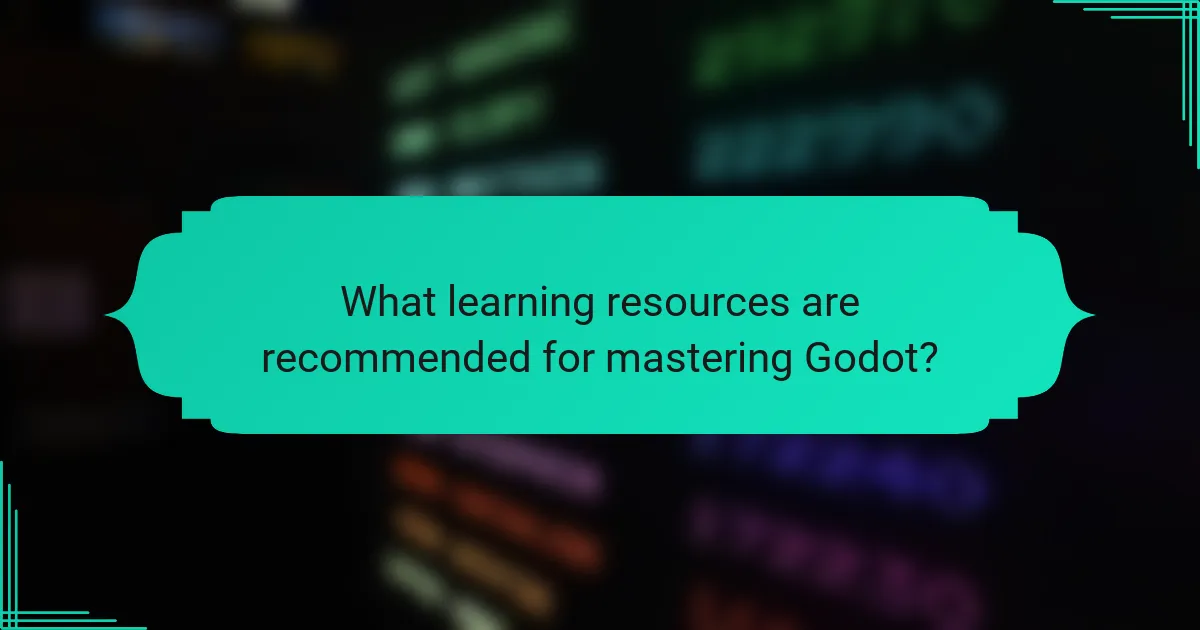What learning resources are recommended for mastering Godot?