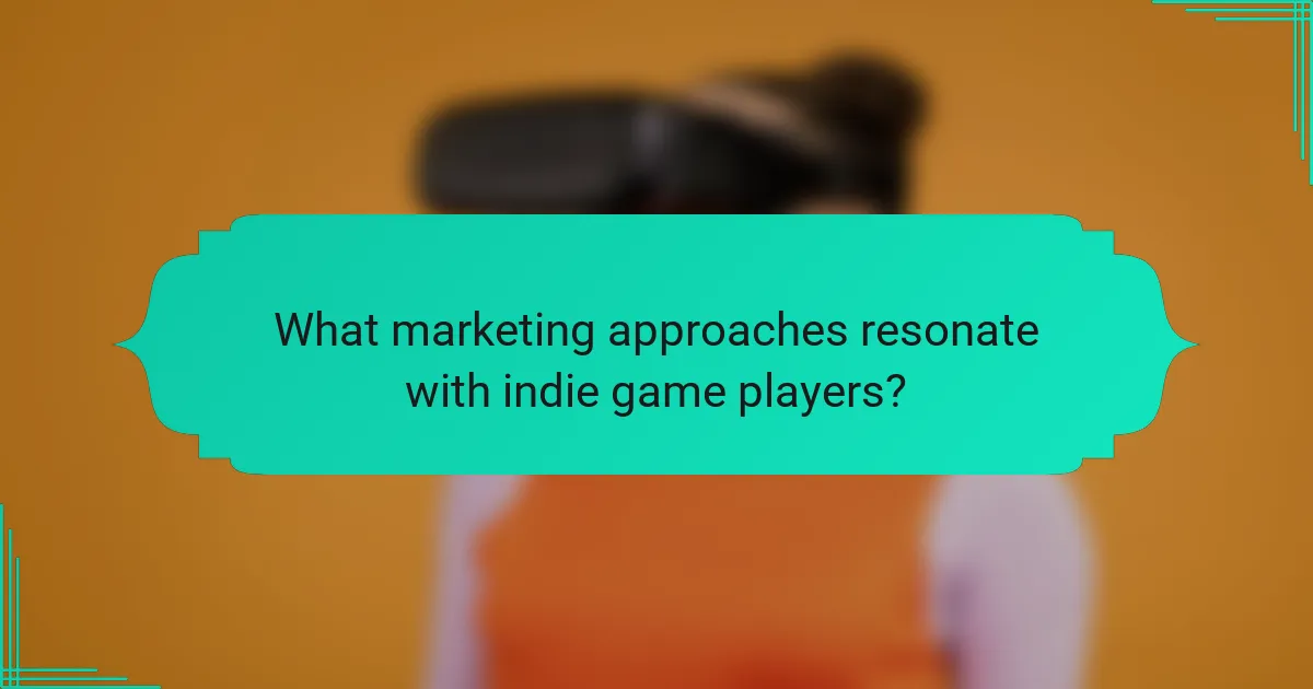 What marketing approaches resonate with indie game players?