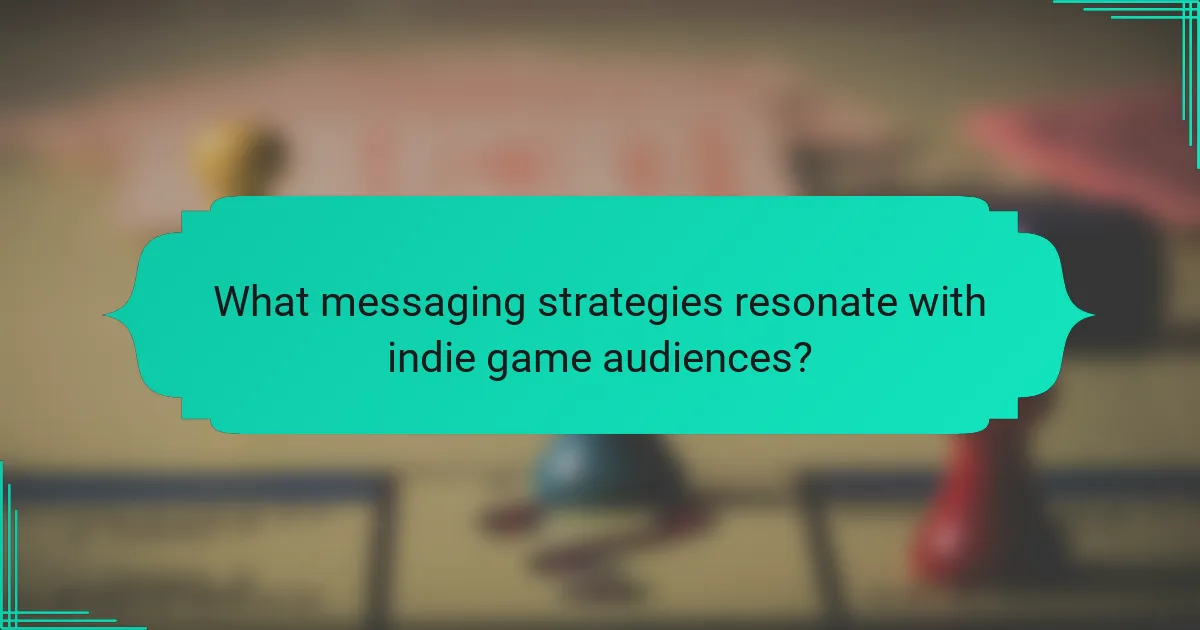 What messaging strategies resonate with indie game audiences?