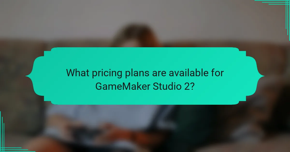 What pricing plans are available for GameMaker Studio 2?