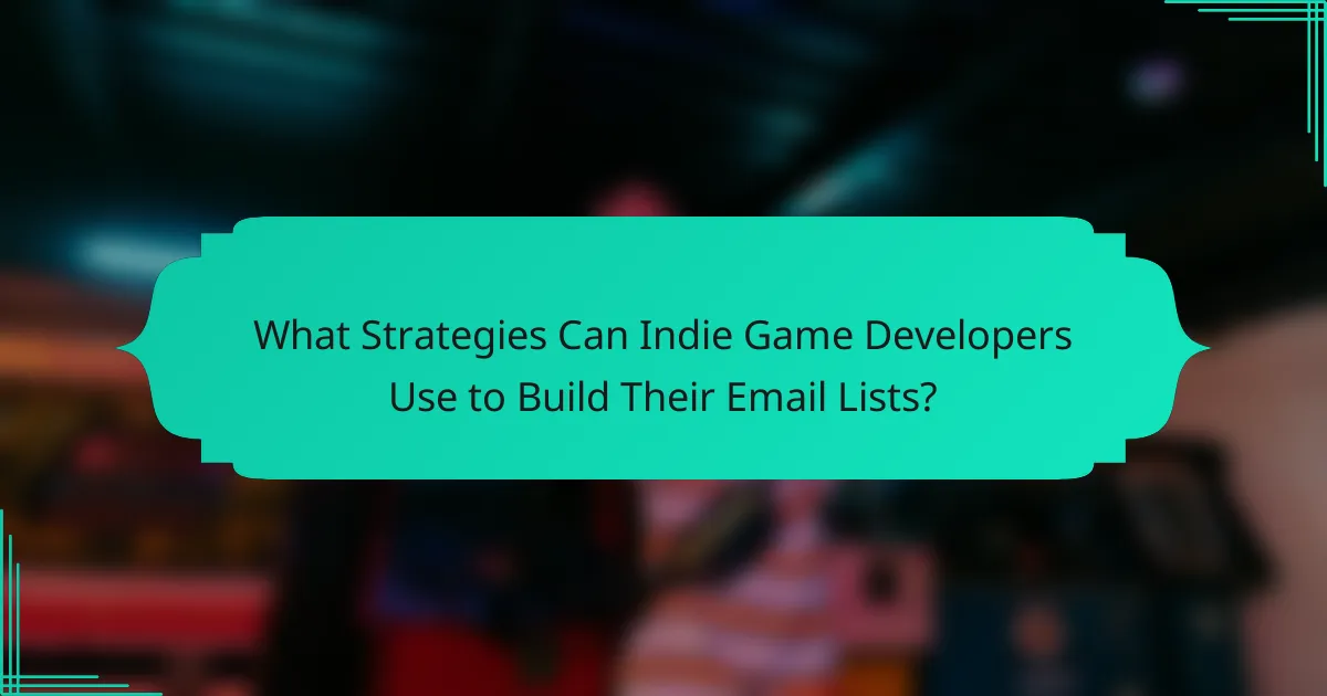 What Strategies Can Indie Game Developers Use to Build Their Email Lists?