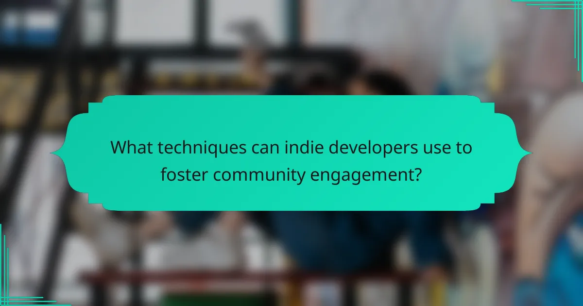 What techniques can indie developers use to foster community engagement?