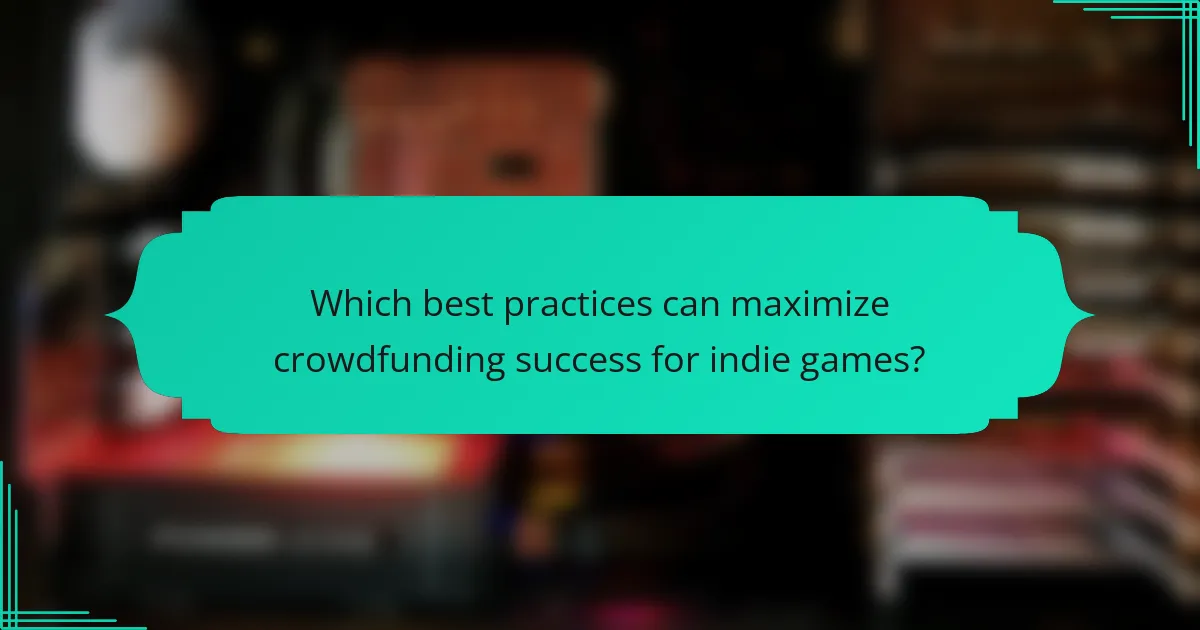 Which best practices can maximize crowdfunding success for indie games?
