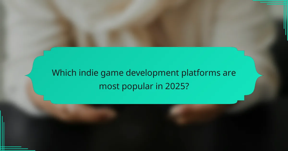 Which indie game development platforms are most popular in 2025?