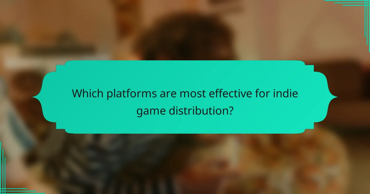 Which platforms are most effective for indie game distribution?